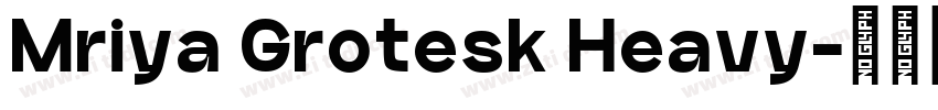 Mriya Grotesk Heavy字体转换